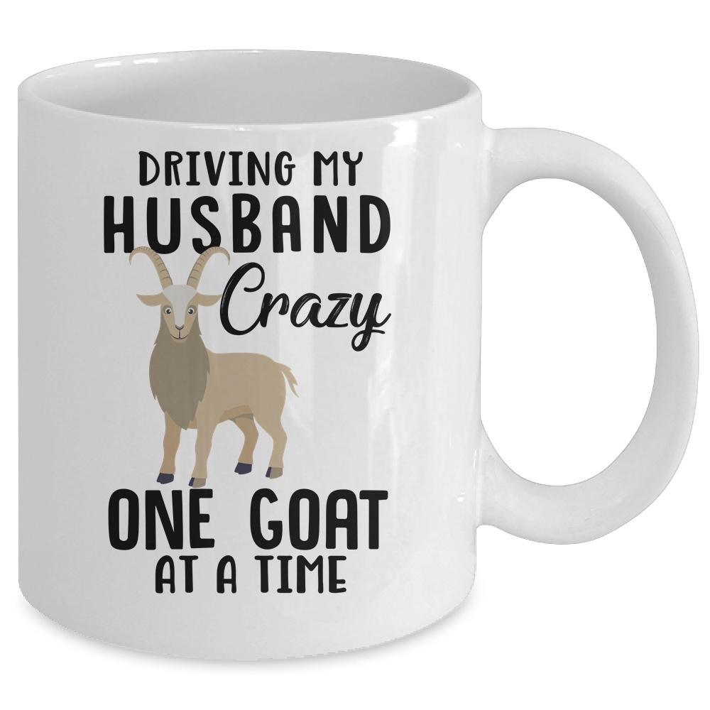 Driving My Husband Crazy One Goat At A Time Funny Goat Lover Mug-Coffee Mug-Mug-White
