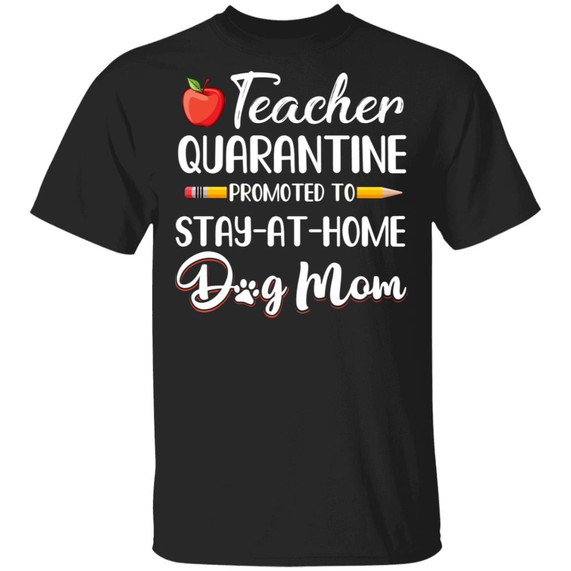 Teacher Quarantine Stay At Home Dog Mom-T-Shirt & Tank Top-Classic T-Shirt-Black