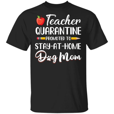 Teacher Quarantine Stay At Home Dog Mom-T-Shirt & Tank Top-Classic T-Shirt-Black