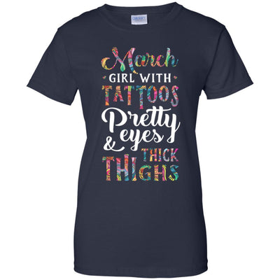 Tattoos Pretty Eyes Thick Thighs March Girl Birthday-T-Shirt & Tank Top-Women's T-Shirt-Navy