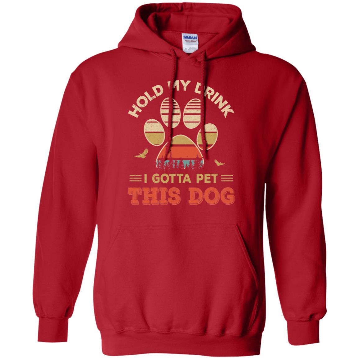Vintage Hold My Drink I Gotta Pet This Dog Funny Lover-T-Shirt & Hoodie-Pullover Hoodie-Red