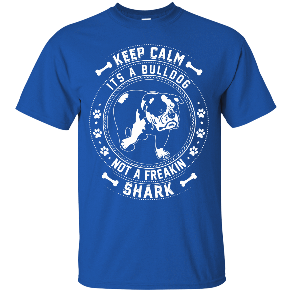 Keep Calm It's A Bulldog Not A Freaking Shark-T-Shirt & Hoodie-Classic T-Shirt-Royal