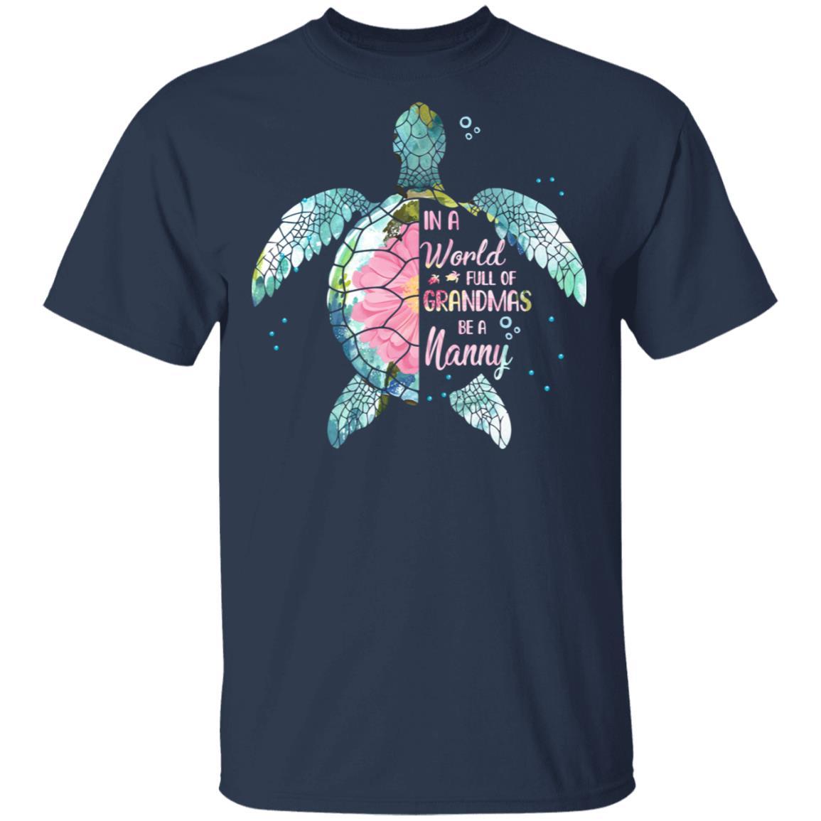 In A World Full Of Grandmas Be A Turtle Nanny Mothers Day-T-Shirt & Hoodie-Classic T-Shirt-Navy