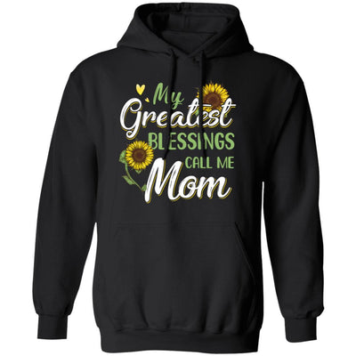 My Greatest Blessings Call Me Mom Sunflower Gifts-T-Shirt & Hoodie-Pullover Hoodie-Black