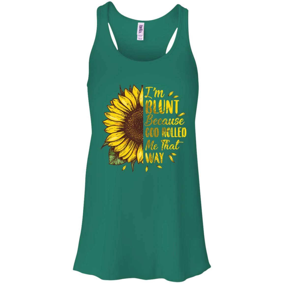 Sunflower I'm Blunt Because God Rolled Me That Way-T-Shirt & Tank Top-Women's Flowy Racerback Tank-Kelly Green