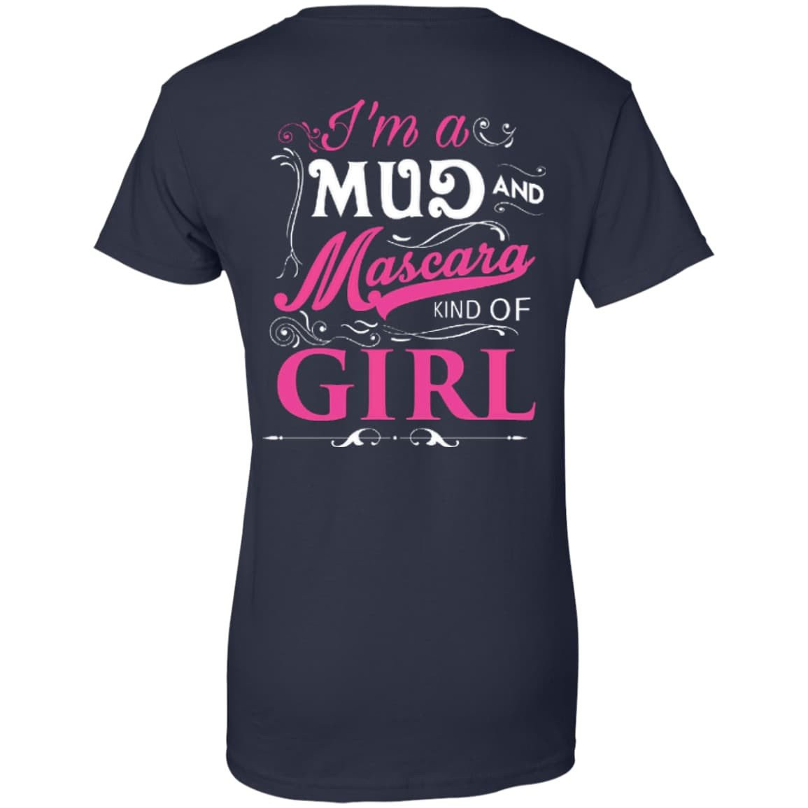 I Am A Mud And Mascara Kind Of Girl-T-Shirt & Hoodie-Women's T-Shirt-Navy