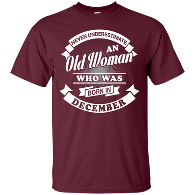 Never Underestimate An Old Woman Who Was Born In December-T-Shirt & Hoodie-Classic T-Shirt-Maroon