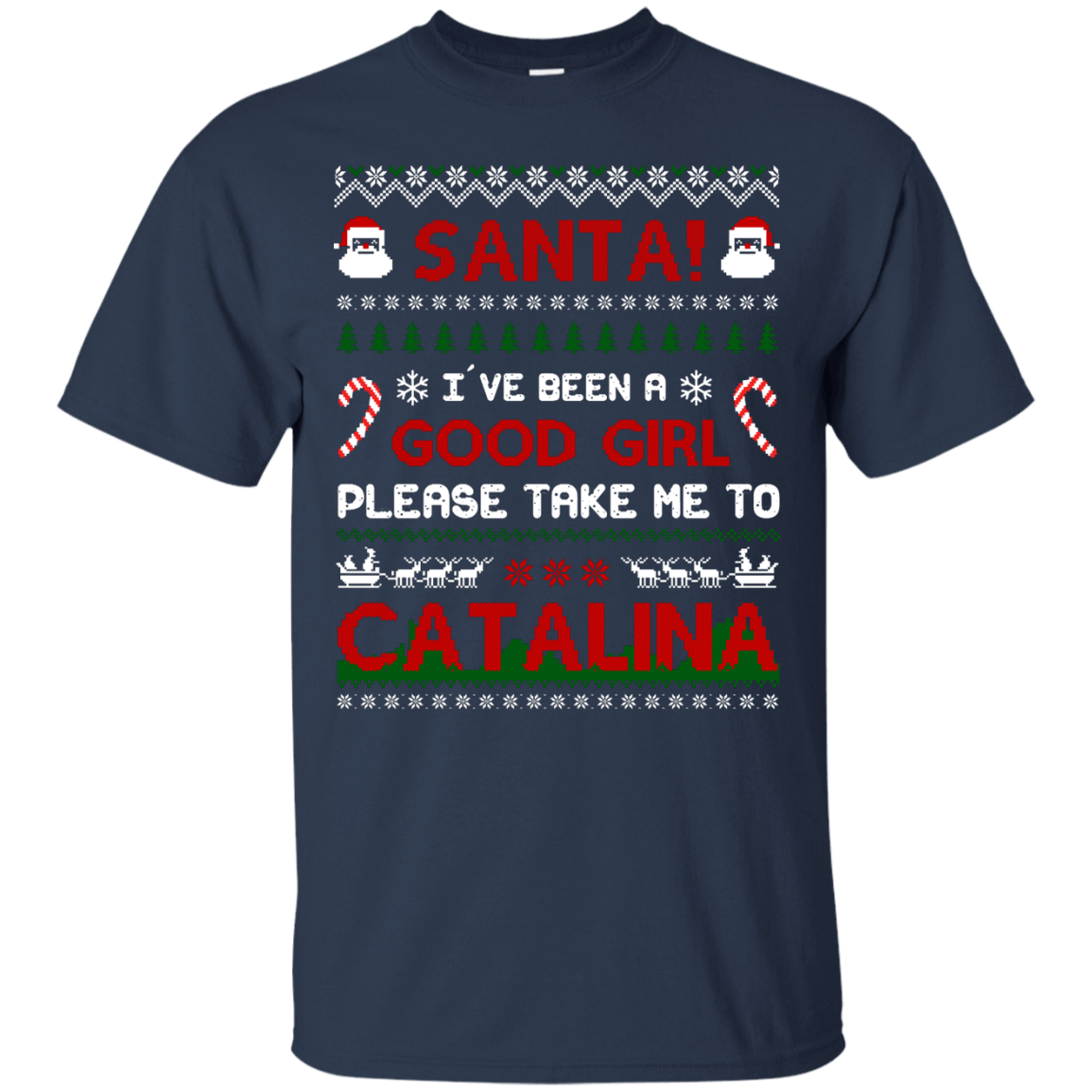 Santa I've Been A Good Girl Please Take Me To Catalina-T-Shirt & Hoodie-Classic T-Shirt-Navy
