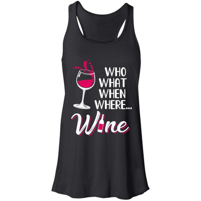 Who Want When Where Wine Drink Lover-T-Shirt & Tank Top-Women's Flowy Racerback Tank-Black