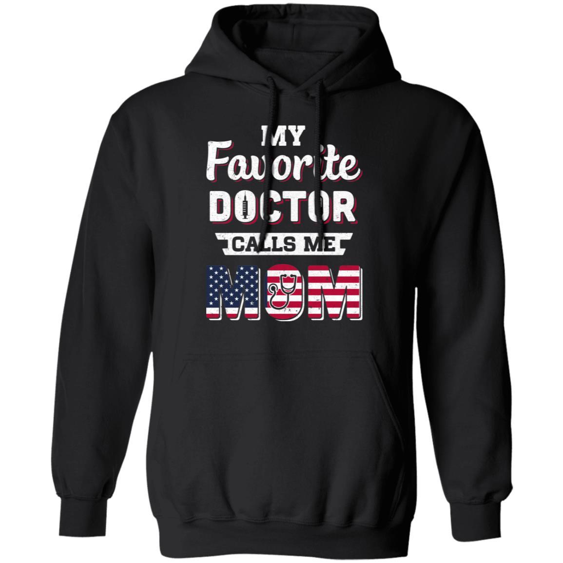 My Favorite Doctor Calls Me Mom Mother's Day Mom Gift-T-Shirt & Hoodie-Pullover Hoodie-Black