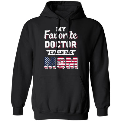 My Favorite Doctor Calls Me Mom Mother's Day Mom Gift-T-Shirt & Hoodie-Pullover Hoodie-Black