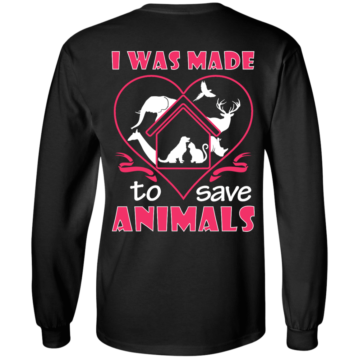 I Was Made To Save Animals-T-Shirt & Hoodie-Long Sleeve T-Shirt-Black