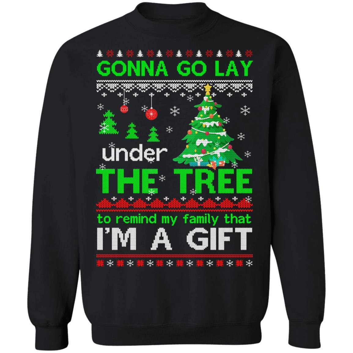 Gonna Go Lay Under The Tree To Remind That I Am A Gift Ugly-T-Shirt & Sweatshirt-Crewneck Sweatshirt-Black