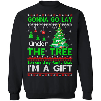 Gonna Go Lay Under The Tree To Remind That I Am A Gift Ugly-T-Shirt & Sweatshirt-Crewneck Sweatshirt-Black