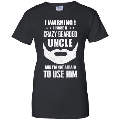 I Have A Crazy Bearded Uncle I'm Not Afraid Use Him-T-Shirt & Hoodie-Women's T-Shirt-Black