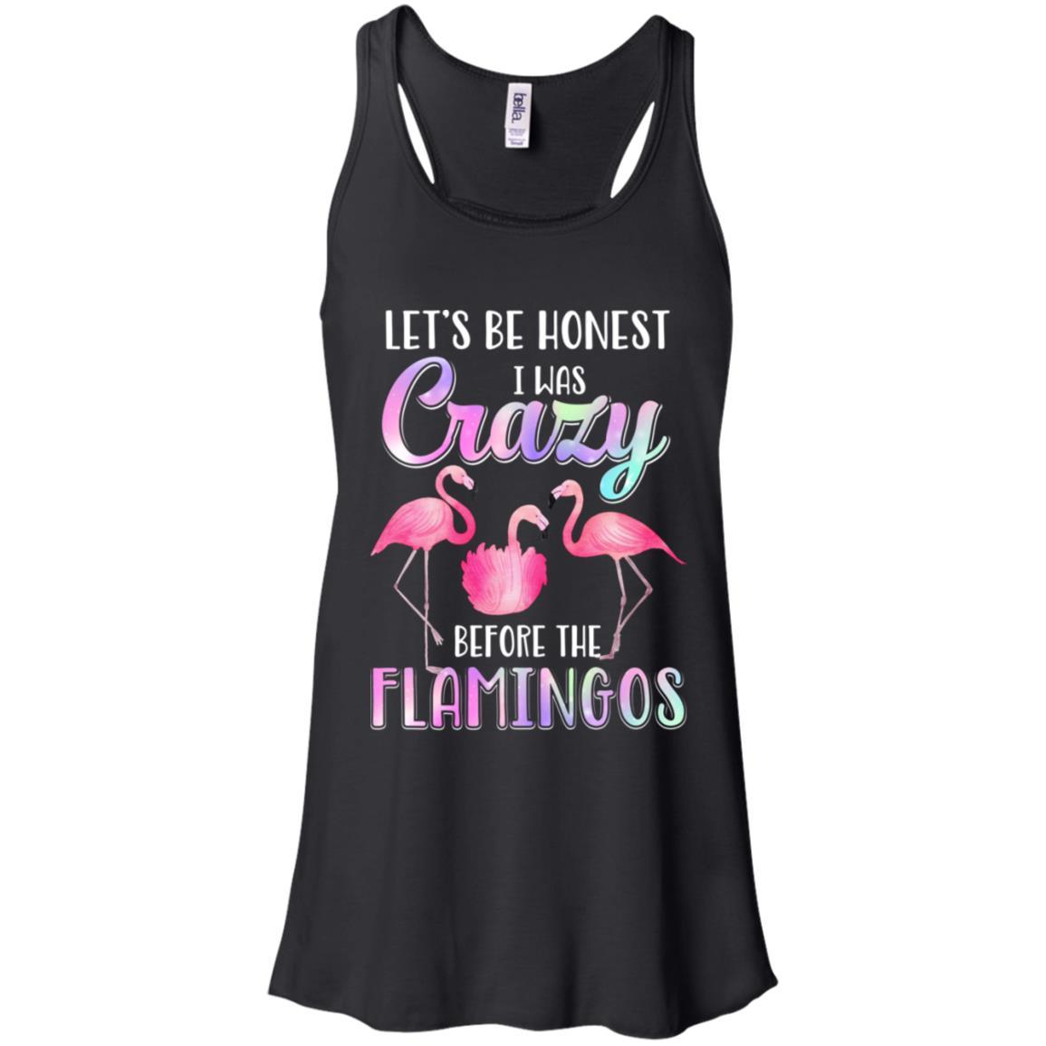 Let's Be Honest I Was Crazy Before The Flamingos-T-Shirt & Tank Top-Women's Flowy Racerback Tank-Black