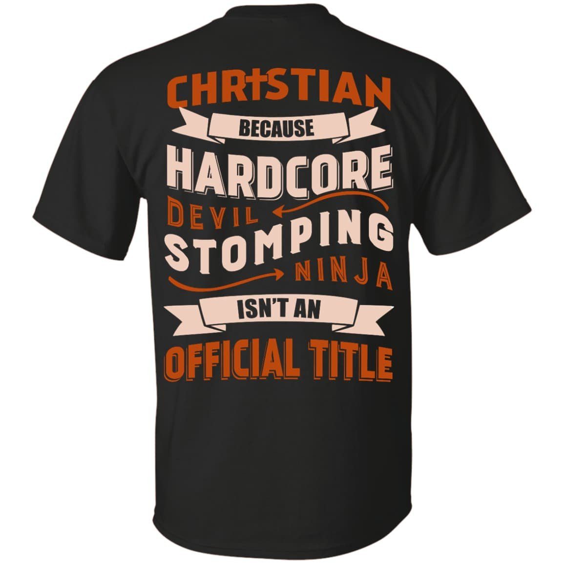 Christian Because Hardcore Devil Stomping Ninja Isn't An Official Title-T-Shirt & Hoodie-Classic T-Shirt-Black