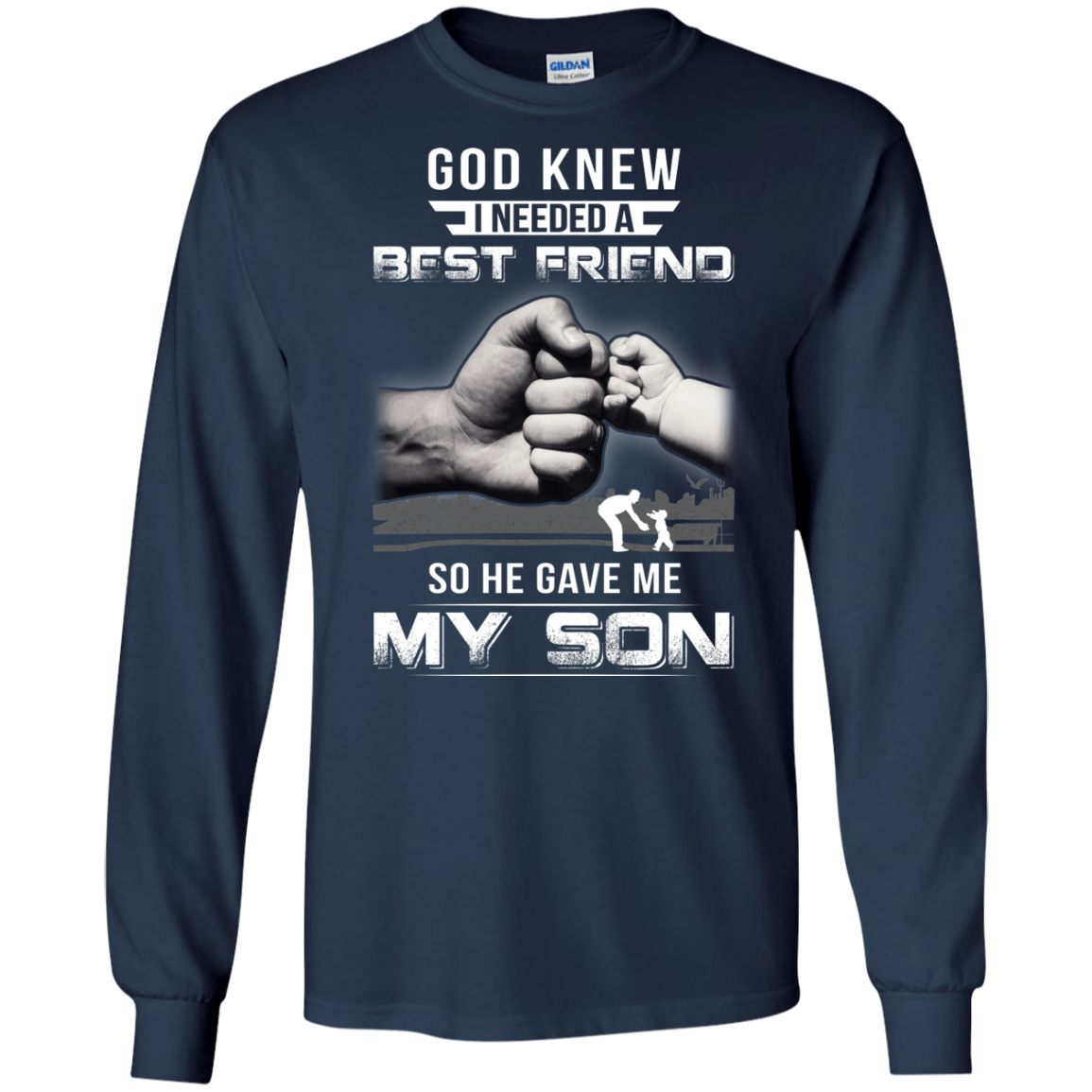 God Knew I Needed A Best Friend So He Gave My Son-T-Shirt & Hoodie-Long Sleeve T-Shirt-Navy