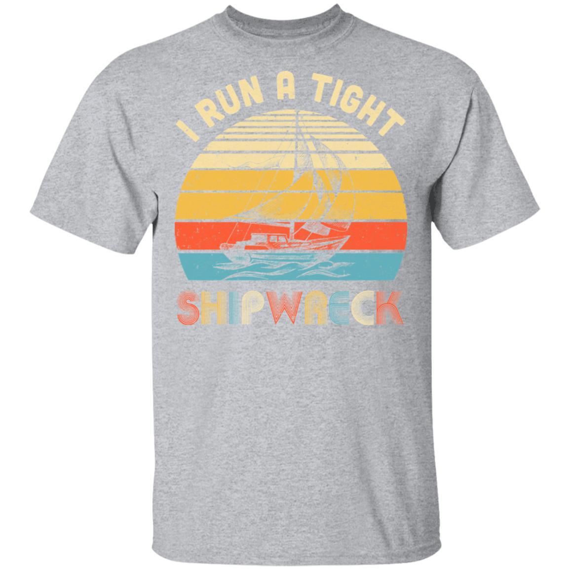 I Run A Tight Shipwreck Vintage Pirate Funny Mom Dad-T-Shirt & Hoodie-Classic T-Shirt-Sport Grey
