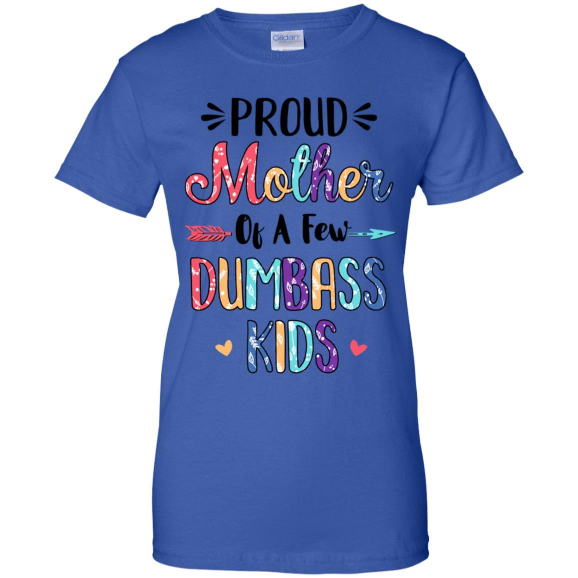 Proud Mother Of A Few Dumbass Kids Colour Mother Gift-T-Shirt & Hoodie-Women's T-Shirt-Royal
