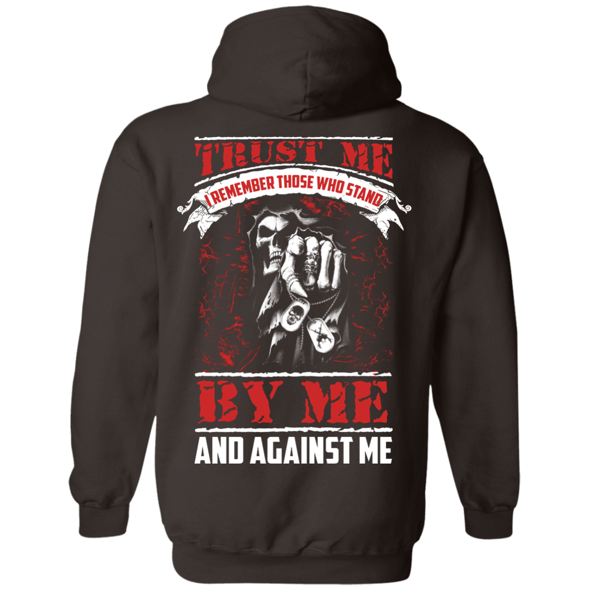 Trust Me I Remember Those Who Stand By Me And Against Me T Shirt-T-Shirt & Hoodie-Pullover Hoodie-Dark Chocolate