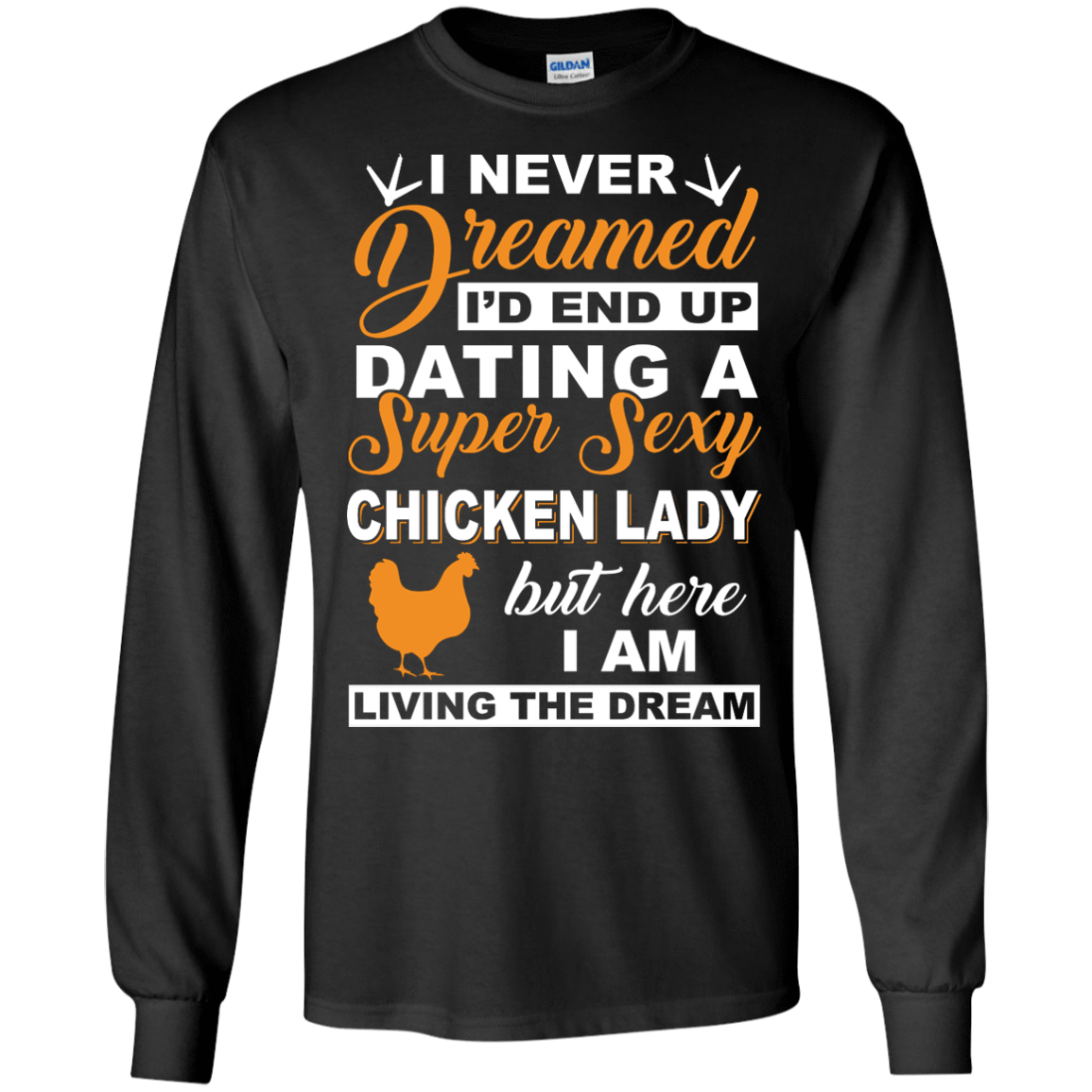 I'd End Up Dating A Super Sexy Chicken Lady-T-Shirt & Hoodie-Long Sleeve T-Shirt-Black