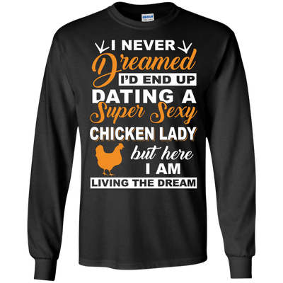 I'd End Up Dating A Super Sexy Chicken Lady-T-Shirt & Hoodie-Long Sleeve T-Shirt-Black