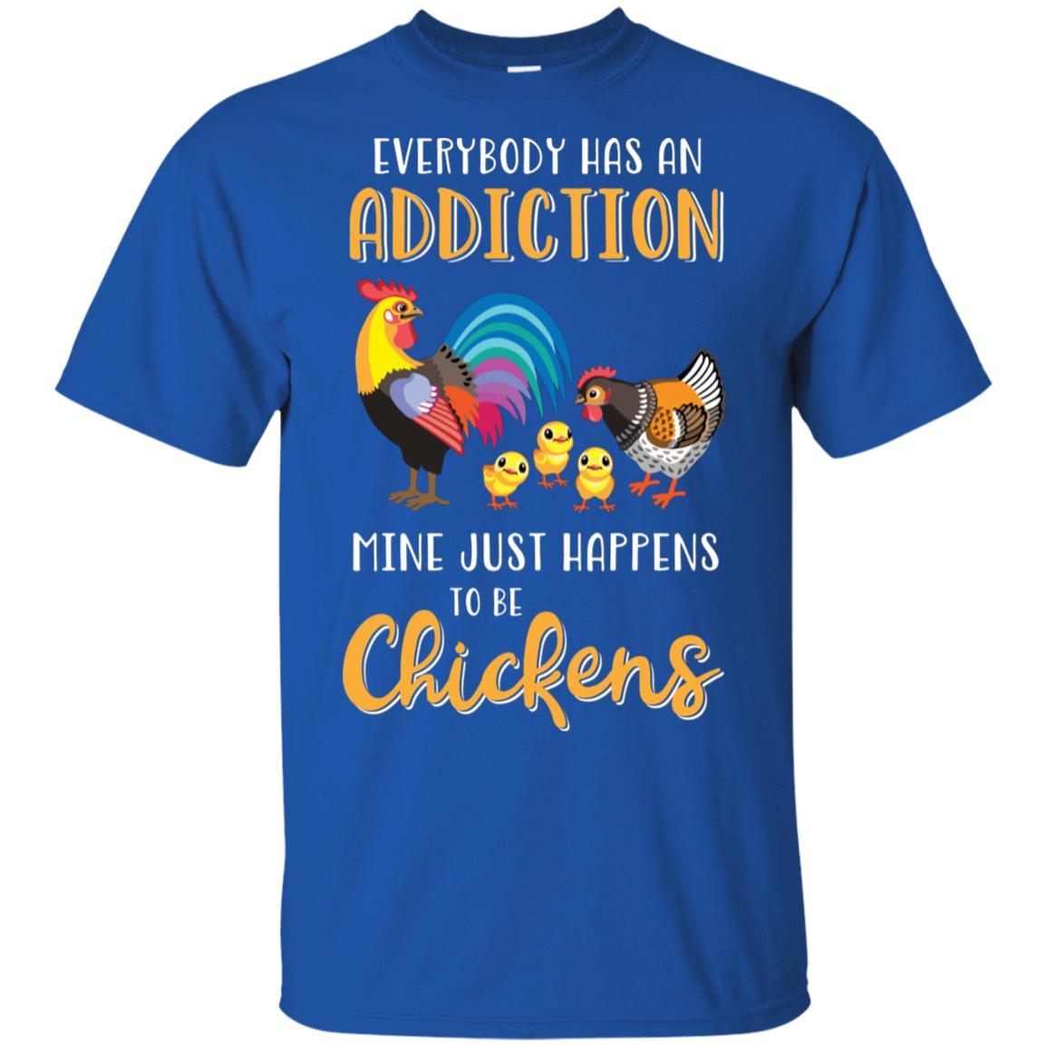 Everybody Has An Addiction Mine Just Happens To Be Chickens-T-Shirt & Tank Top-Classic T-Shirt-Royal