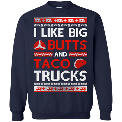 I Like Big Butts And Taco Trucks Sweater-T-Shirt & Hoodie-Crewneck Sweatshirt-Navy