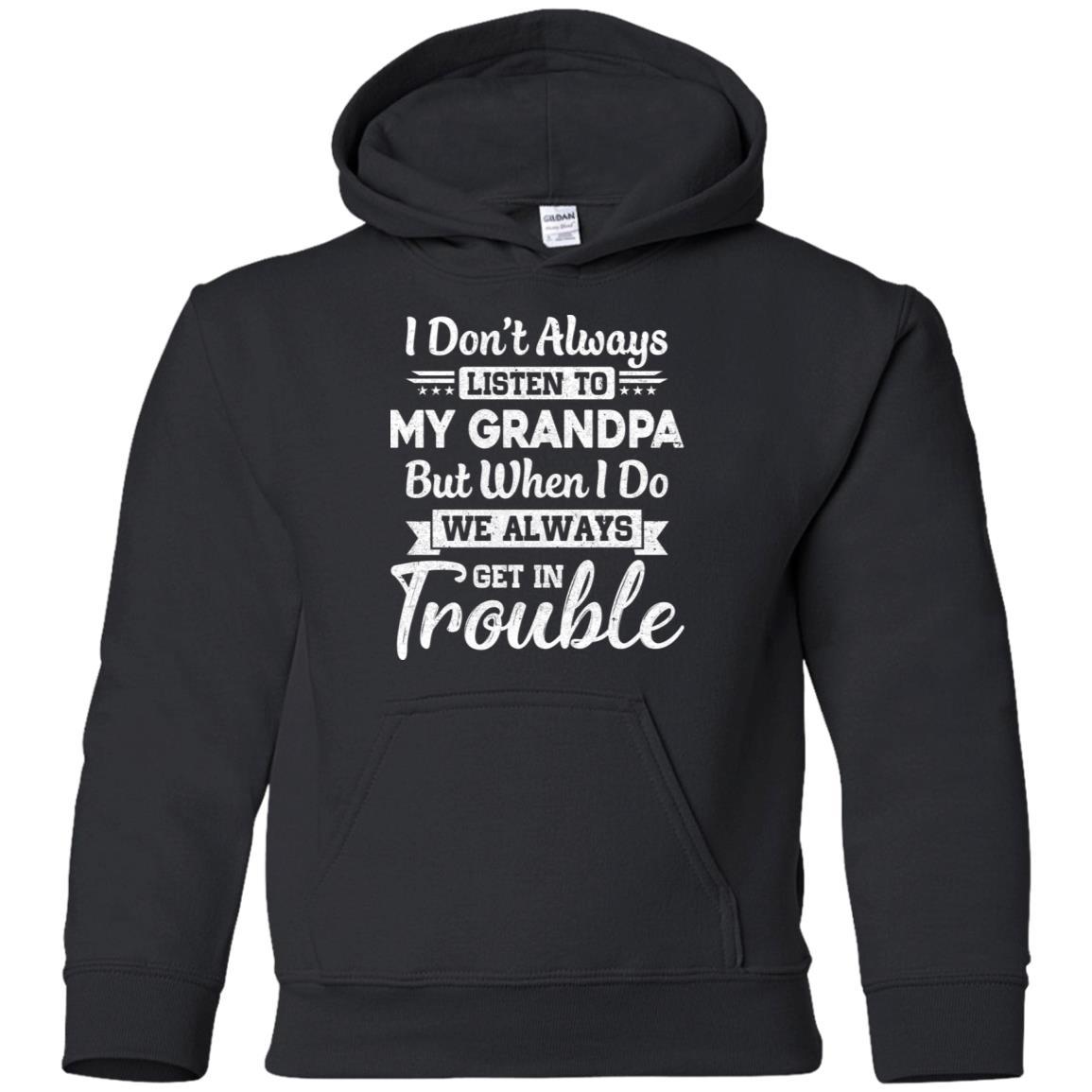 I Don't Always Listen To My Grandpa Funny Grandkids Gifts Youth-Youth Shirt-Youth Pullover Hoodie-Black