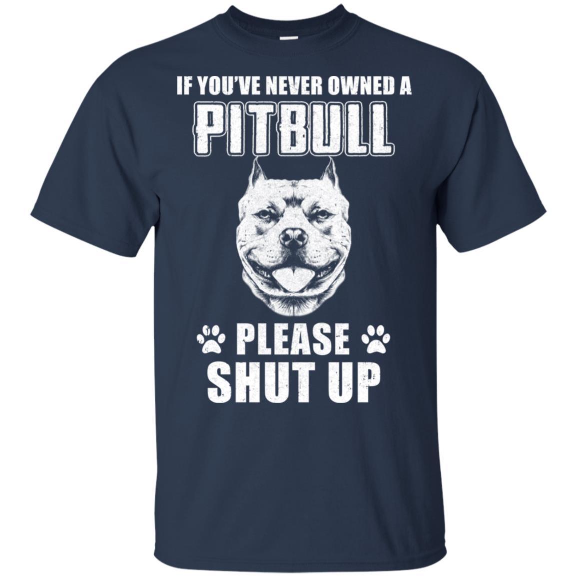 If You've Never Owned A Pit Bull Please Shut Up Lover-T-Shirt & Hoodie-Classic T-Shirt-Navy