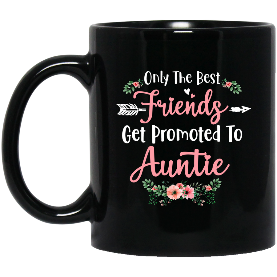 Only The Best Friends Get Promoted To Auntie Gift Mug-Coffee Mug-BM11OZ 11 oz. Black Mug-Black