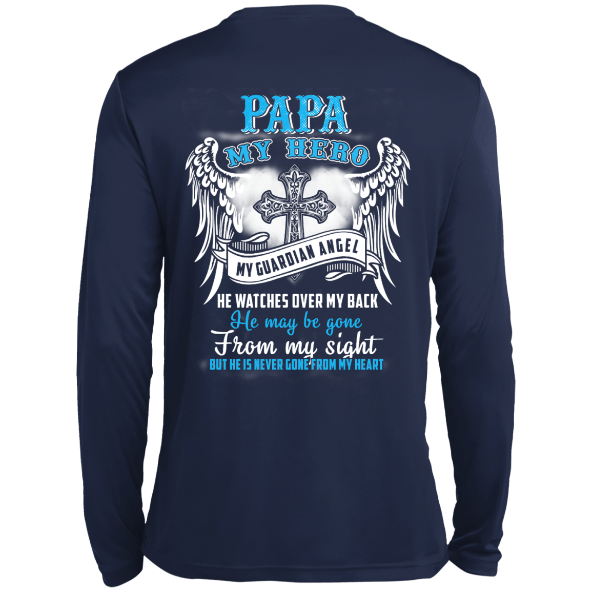 My Papa My Hero My Guardian Angel He Watches Over My Back-T-Shirt & Hoodie-Long Sleeve T-Shirt-Navy