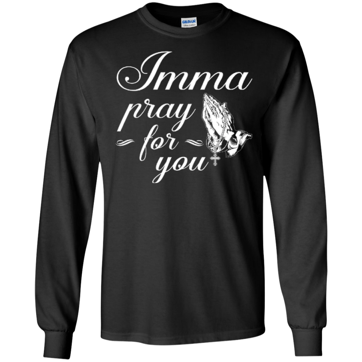 Imma Pray For You-T-Shirt & Hoodie-Long Sleeve T-Shirt-Black