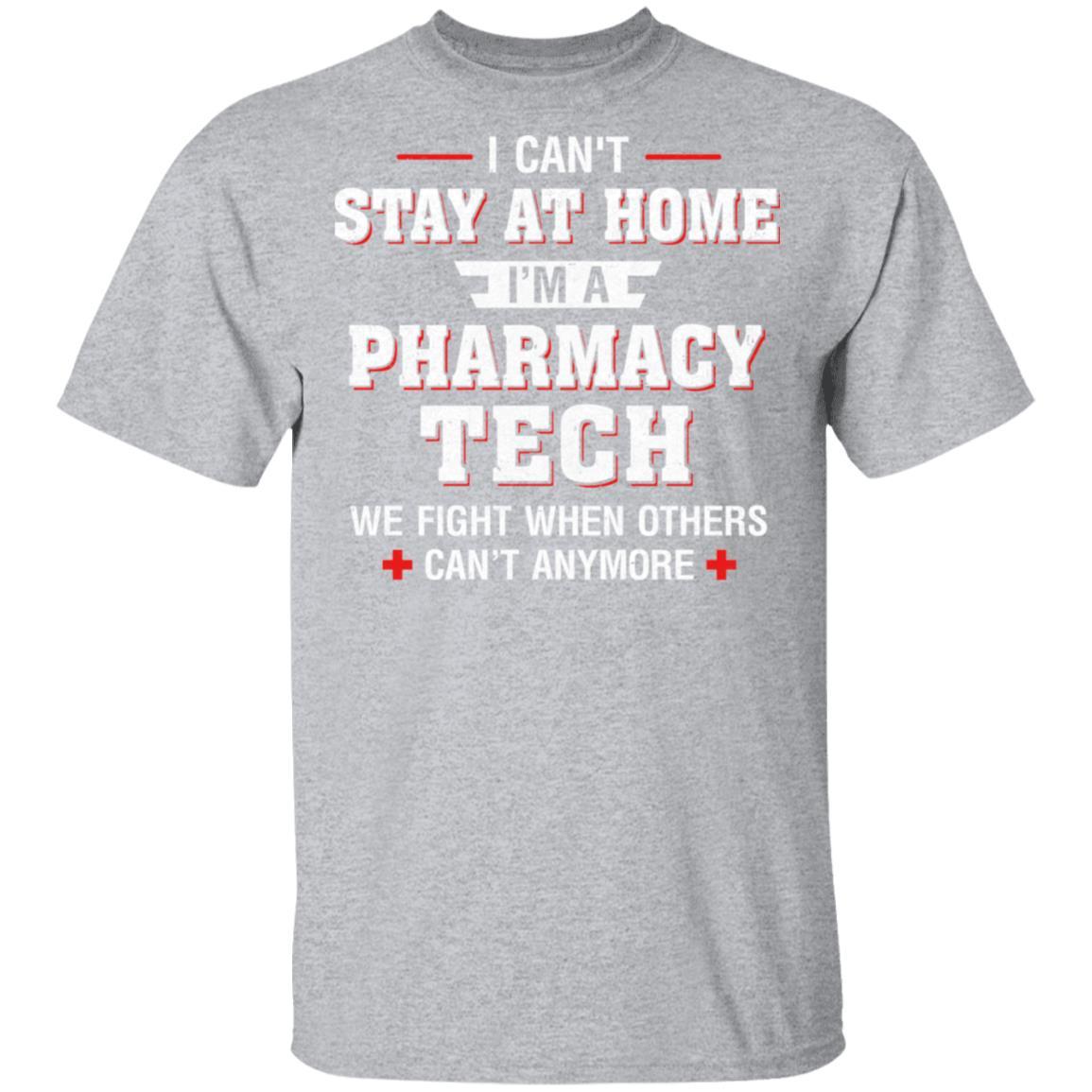 I Can't Stay At Home I'm A Pharmacy Tech Strong Nurse-T-Shirt & Hoodie-Classic T-Shirt-Sport Grey