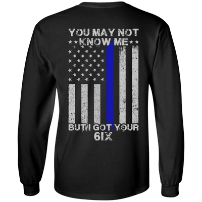 You may not know me but i got your 6 Police-T-Shirt & Hoodie-Long Sleeve T-Shirt-Black