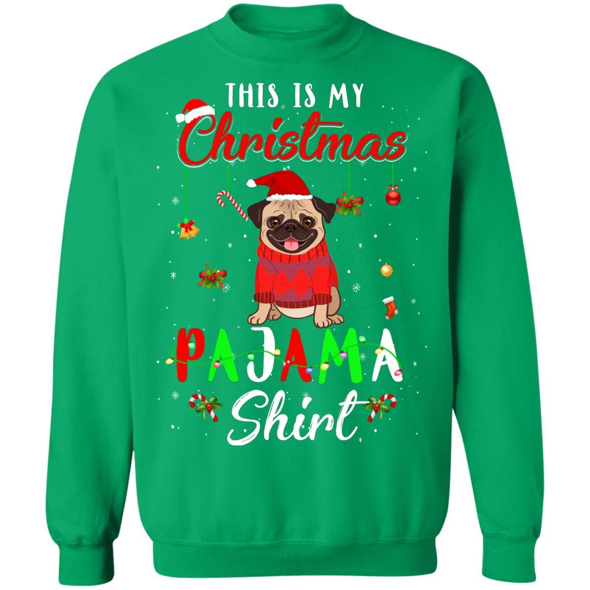 This Is My Christmas Pajama Pug Christmas Gifts-T-Shirt & Sweatshirt-Crewneck Sweatshirt-Irish Green