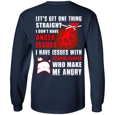 Let's Get One Thing Straight I Don't Have Anger Issues-T-Shirt & Hoodie-Long Sleeve T-Shirt-Navy