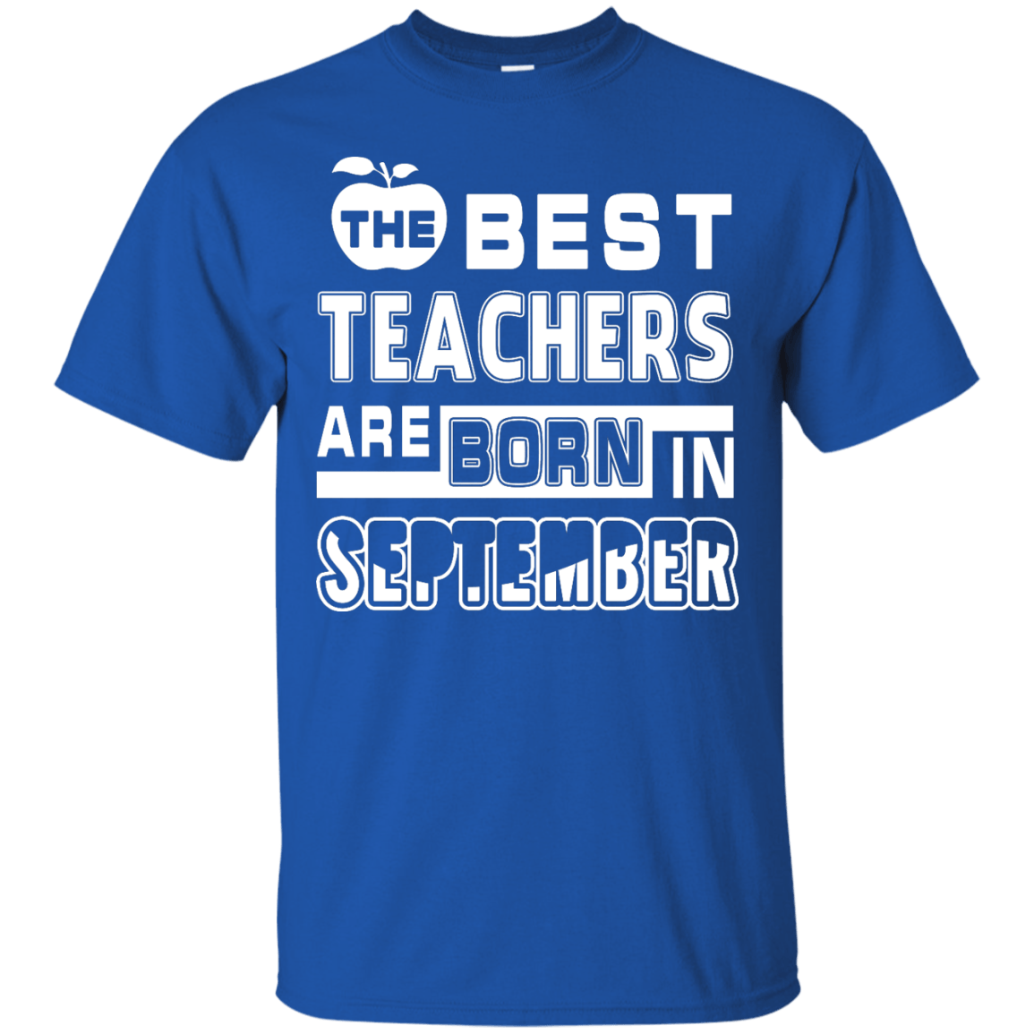 The Best Teachers Are Born In September-T-Shirt & Hoodie-Classic T-Shirt-Royal