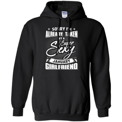 Sorry I'm Already Taken By A Super Sexy January Girlfriend-T-Shirt & Hoodie-Pullover Hoodie-Black