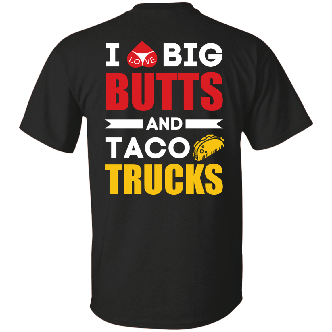 I Love Big Butts And Taco Trucks-T-Shirt & Hoodie-Classic T-Shirt-Black