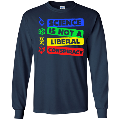 Science Is Not A Liberal Conspiracy-T-Shirt & Hoodie-Long Sleeve T-Shirt-Navy