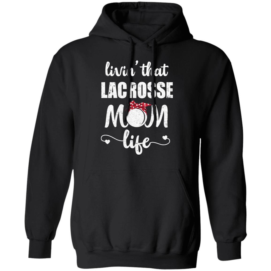 Living That Lacrosse Mom Life Mothers Day Gifts-T-Shirt & Tank Top-Pullover Hoodie-Black