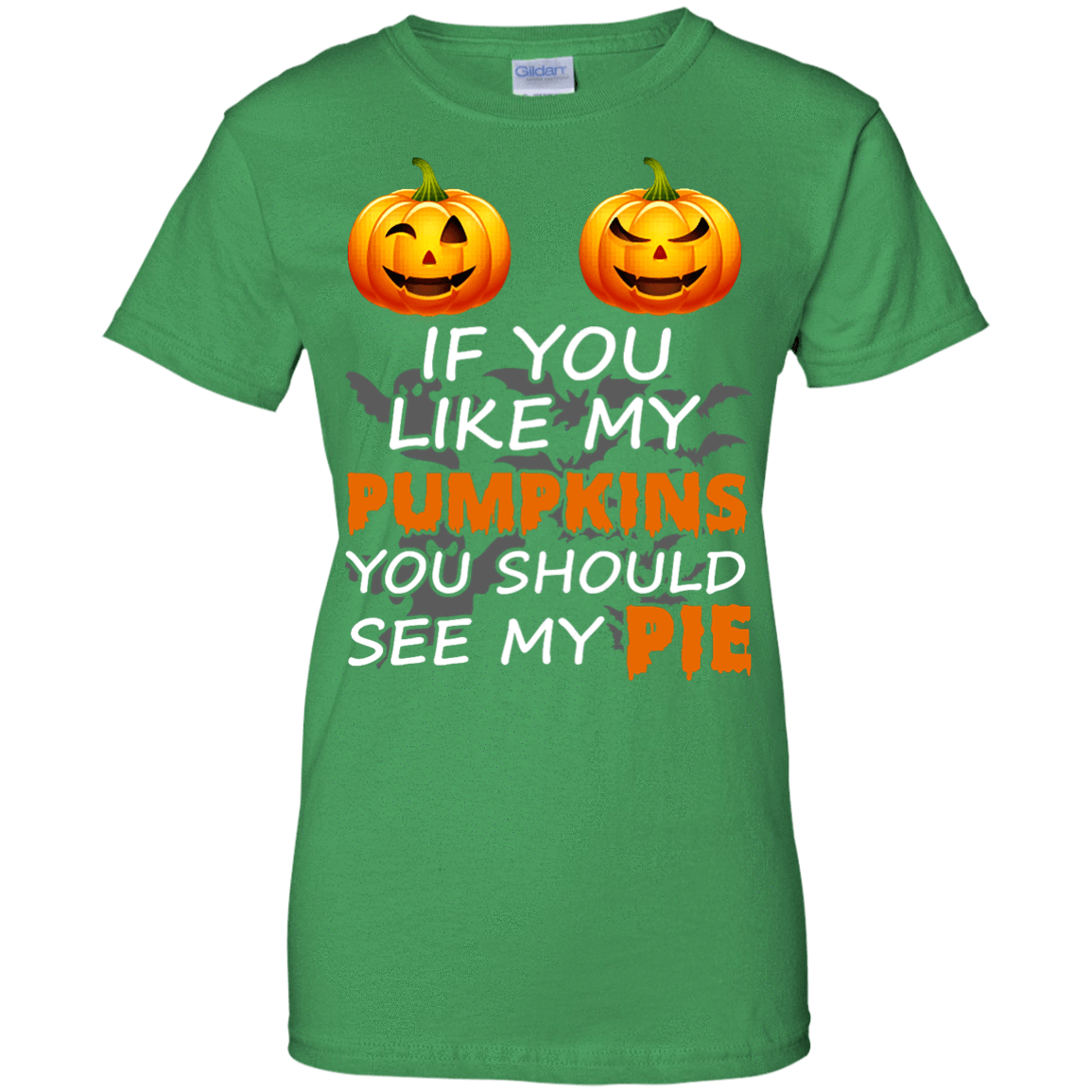 If You Like My Pumpkins You Should See My Pie-T-Shirt & Hoodie-Women's T-Shirt-Irish Green
