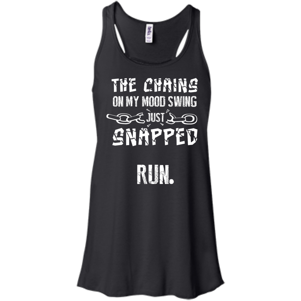The Chains On My Mood Swing Just Snapped Run-T-Shirt & Hoodie-Women's Flowy Racerback Tank-Black