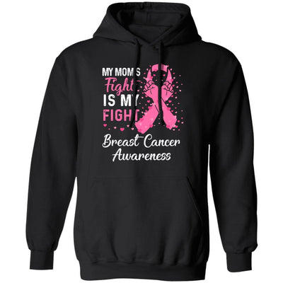 My Mom's Fight Is My Fight Breast Cancer Awareness-T-Shirt & Hoodie-Pullover Hoodie-Black