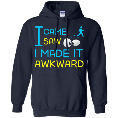 I Came I Saw I Made It Awkward-T-Shirt & Hoodie-Pullover Hoodie-Navy