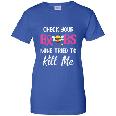 Check Your Boobs Mine Tried To Kill Me Breast Cancer-T-Shirt & Hoodie-Women's T-Shirt-Royal