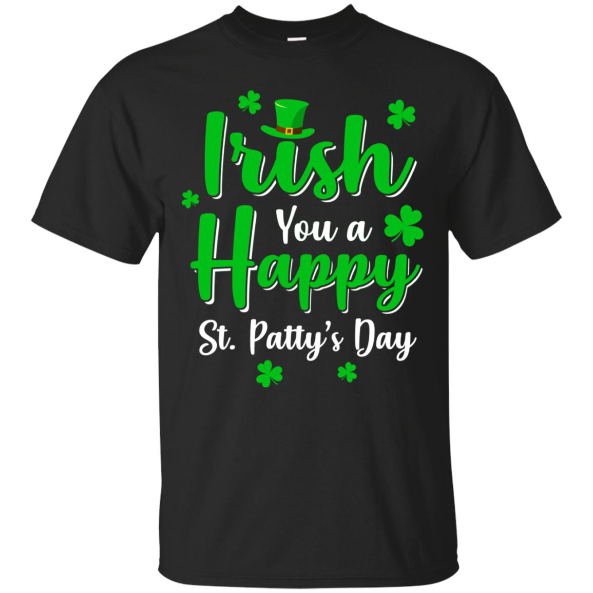 Irish You A Happy St. Patty's Day Saint Patricks Pun-T-Shirt & Hoodie-Classic T-Shirt-Black