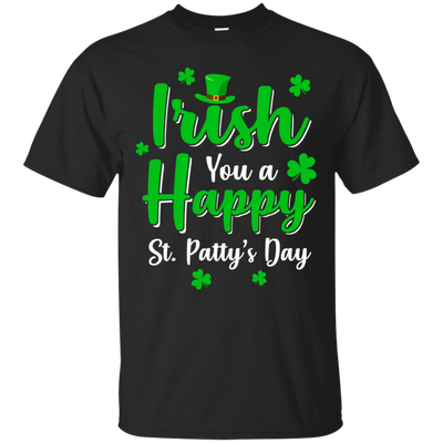 Irish You A Happy St. Patty's Day Saint Patricks Pun-T-Shirt & Hoodie-Classic T-Shirt-Black